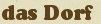 das Dorf