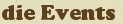 die Events